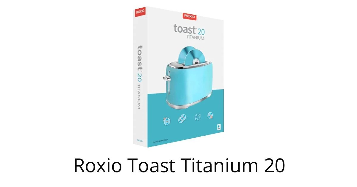 Roxio Toast 20 Titanium Digital media suite and DVD burner for Mac