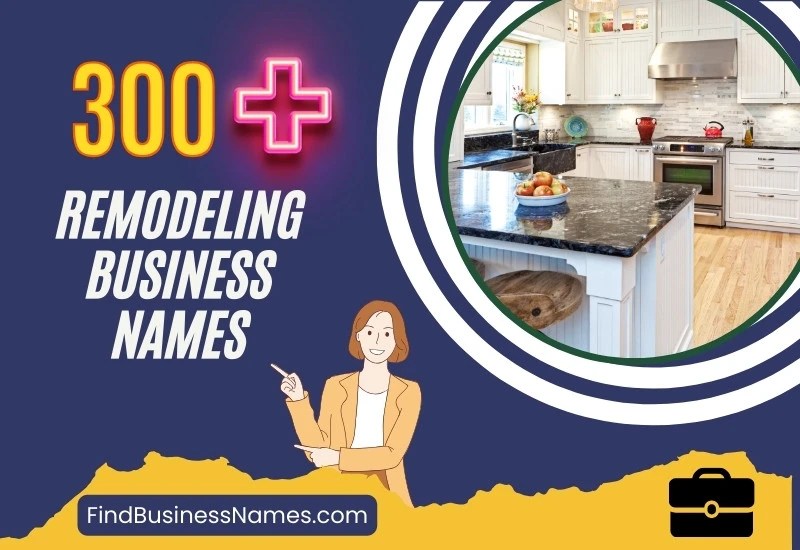 300+ Remodeling Business Names (Classy and Professional)