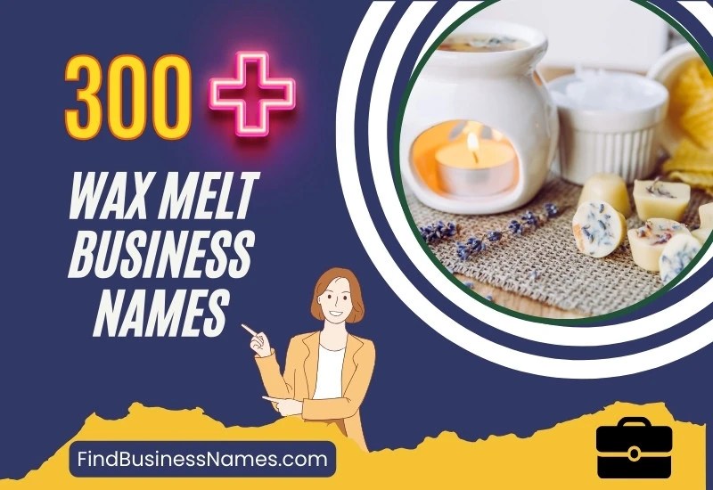 300+ Wax Melt Business Names (Aromatherapy and Handmade)