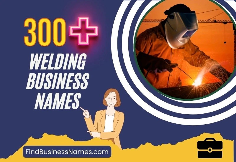 300+ Welding Business Names (Mobile and Badass)