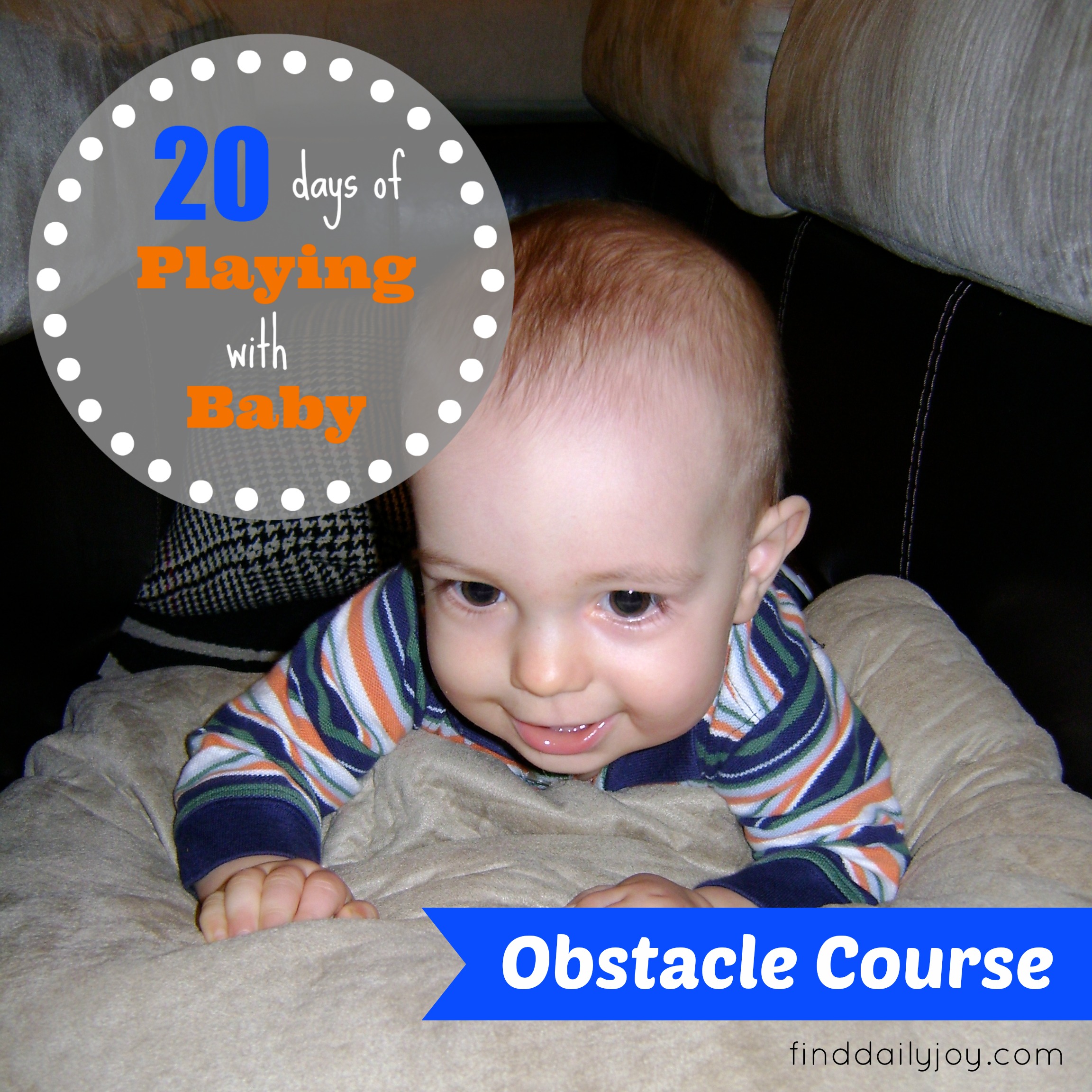 Obstacle Course {Playing With Baby, Day 7} Find Daily Joy