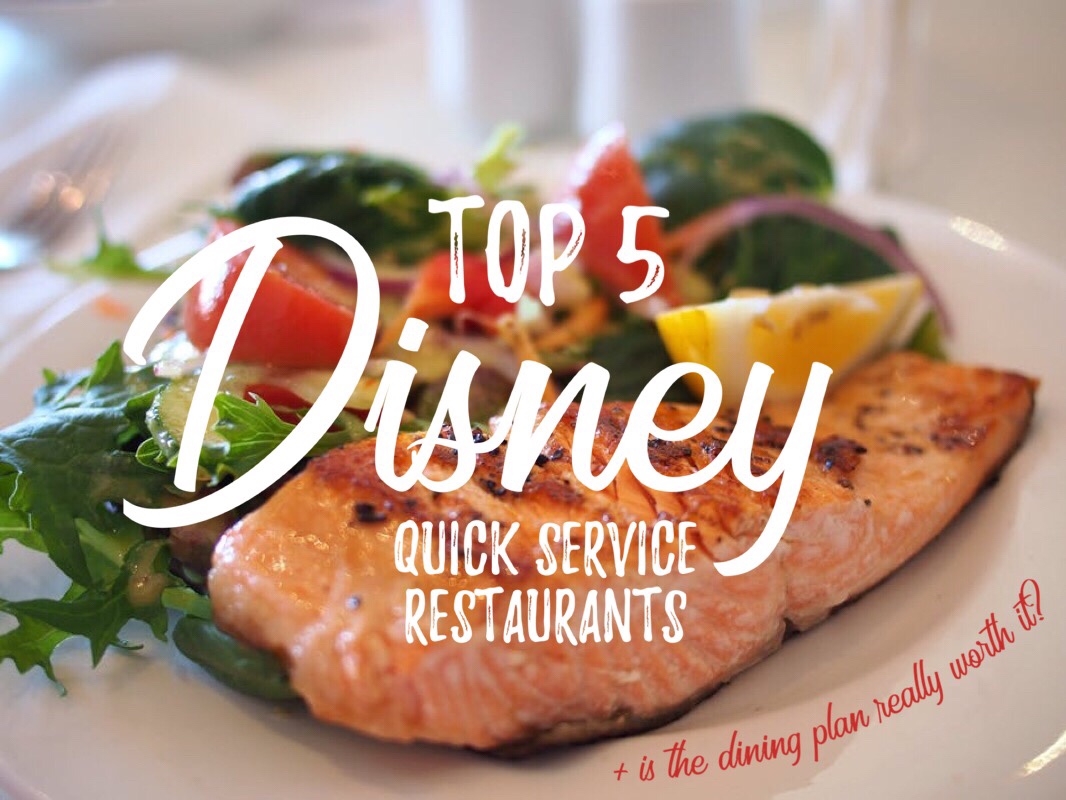 Top 5 Best Places to Eat at Walt Disney World with the Quick Service