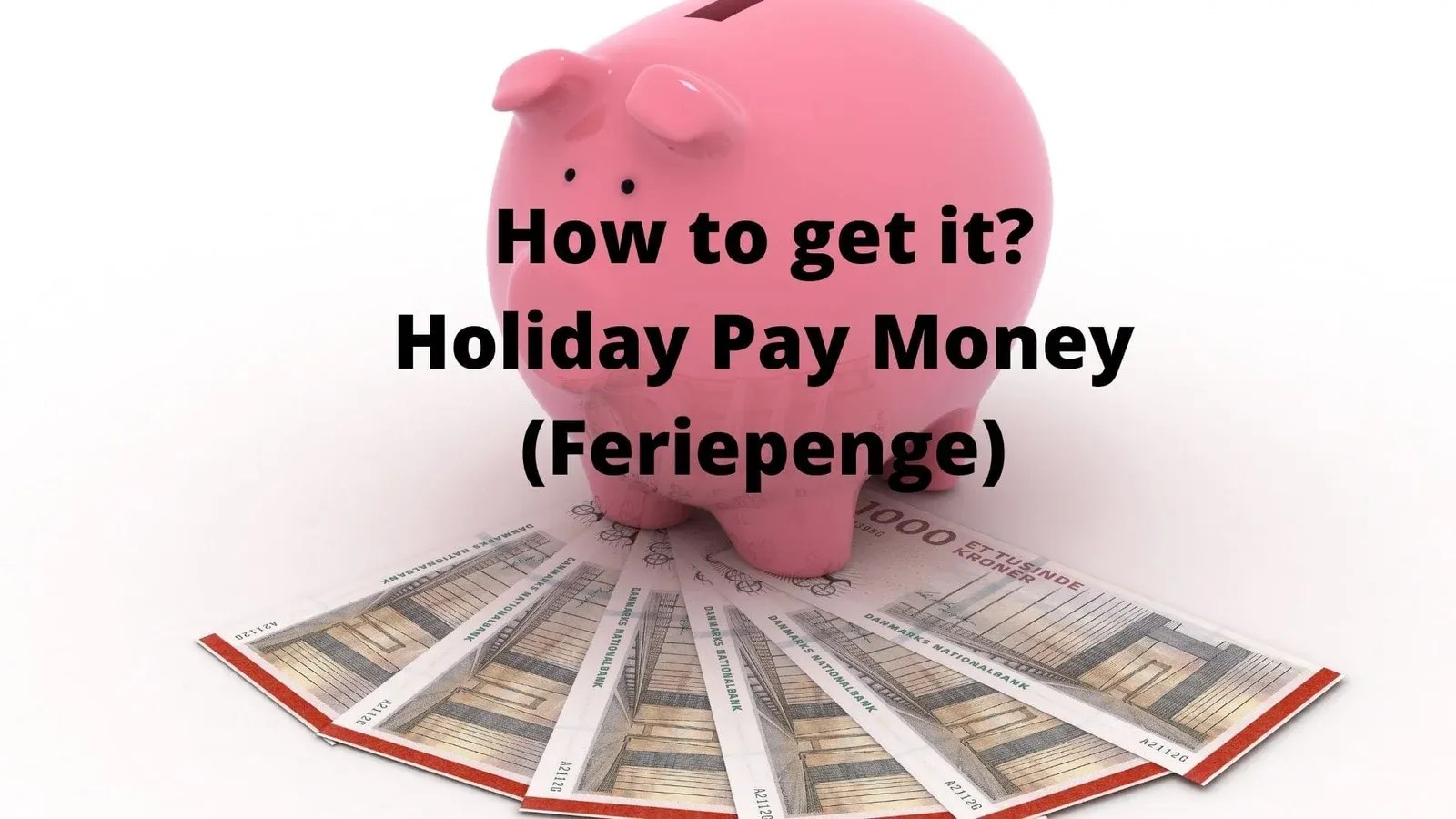 How to get it? Now you can book your remaining holiday money (feriepenge) find Denmark I