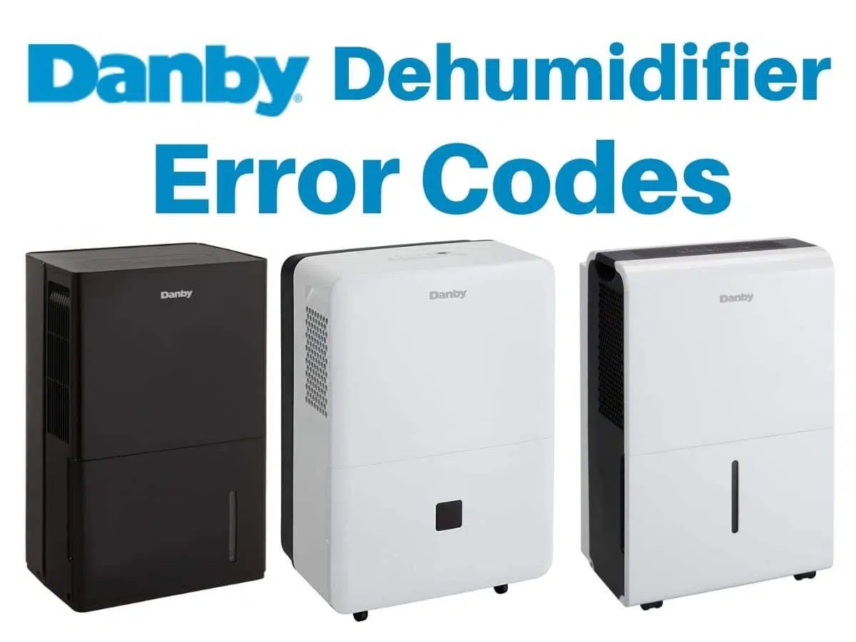 Danby Dehumidifier Error Codes How To Easily Fix Them