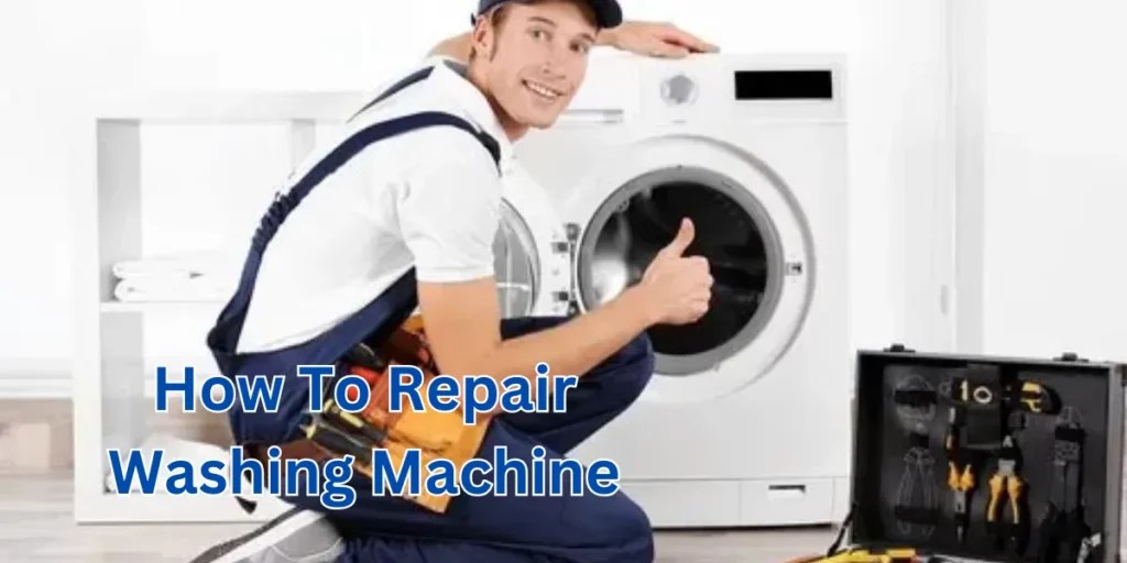 How To Repair Washing Machine