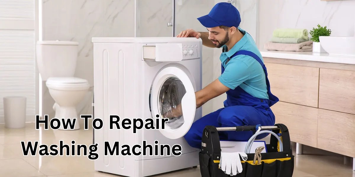 How To Repair Washing Machine