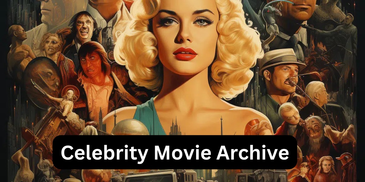 Explore the Ultimate Celebrity Movie Archive for Iconic Films