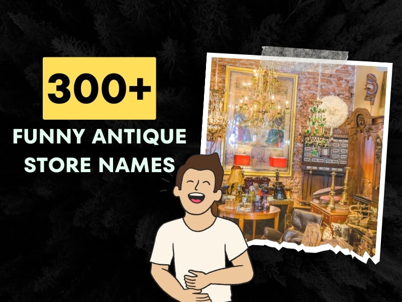 300+ Funny Antique Store Names (Unique Picks for a Joyful Hunt)
