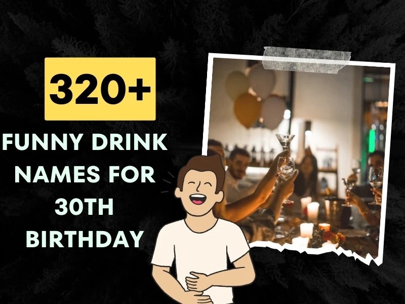 320+ Funny Drink Names For 30th Birthday (General and Specific)