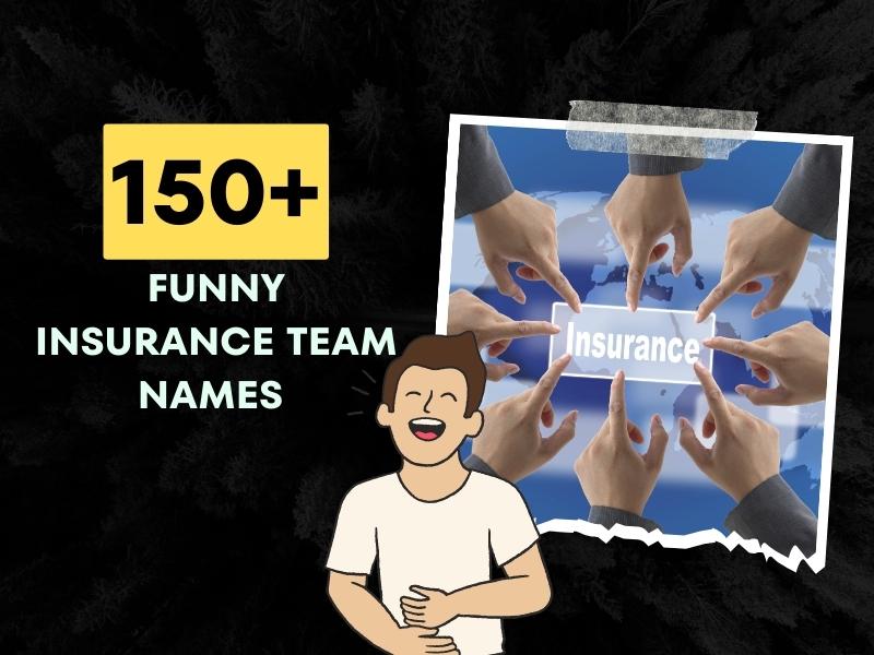 150+ Funny Insurance Team Names (Hilarious Ideas)