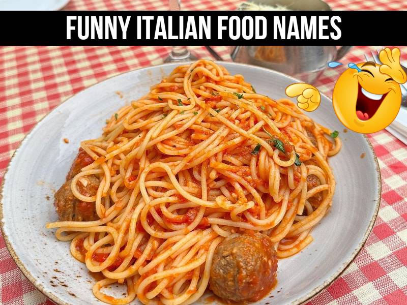 Italian Food Names So Funny, You'll Want to Try Them All
