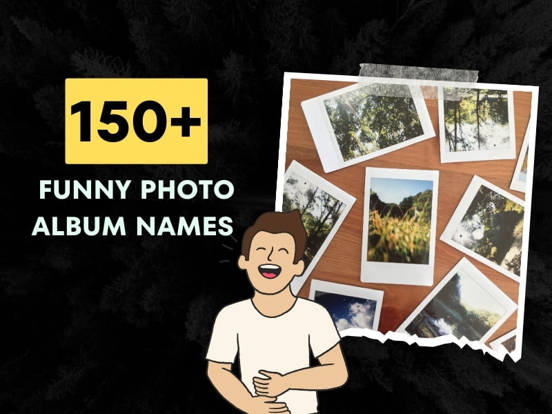 150+ Funny Photo Album Names Creative and Comical Ideas!
