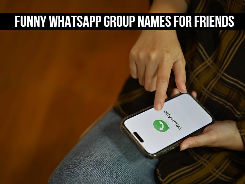 Funny WhatsApp Group Names For Friends (Unique and Creative Ideas)
