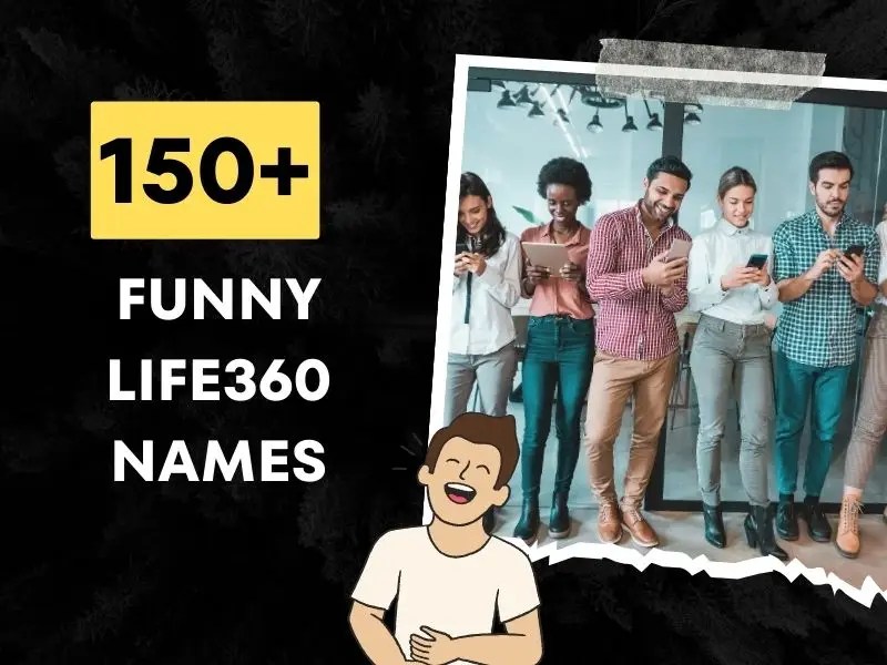Funny life360 Names (150+ Creative Suggestions for Your Circle)