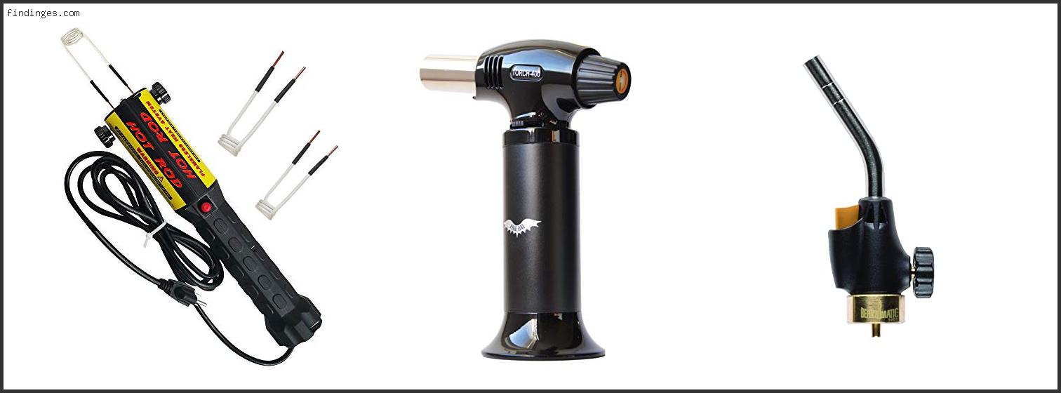Top 10 Best Torch For Heating Bolts Reviews For You Findinges
