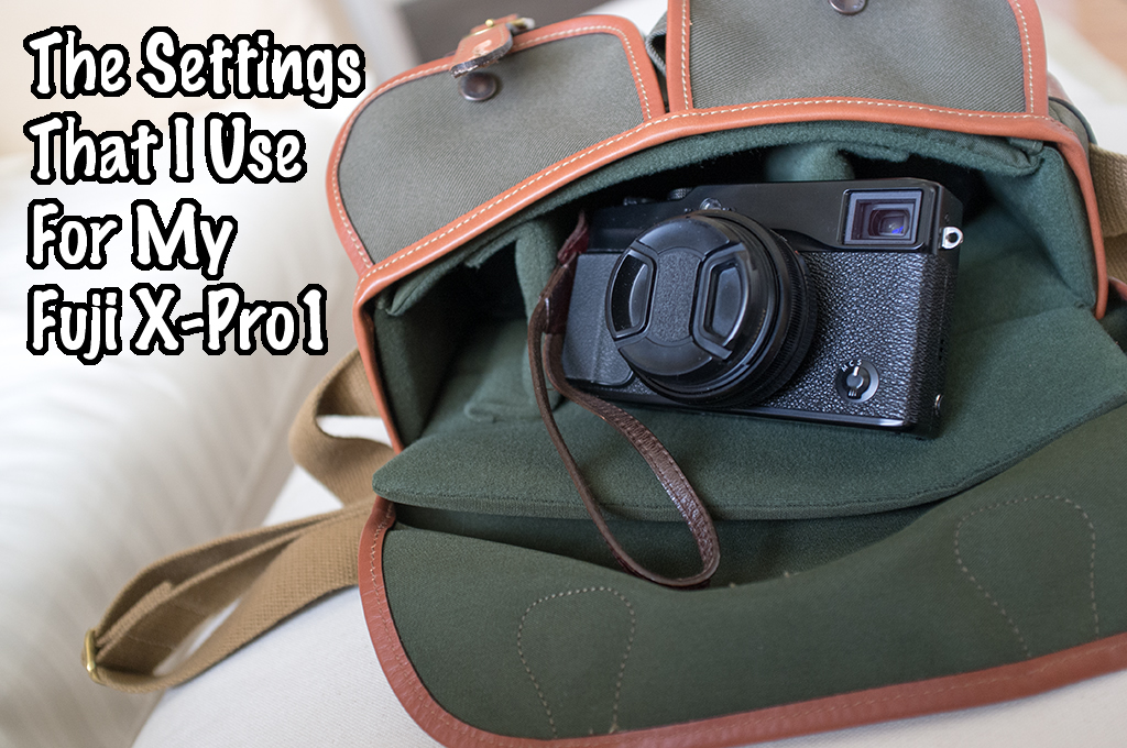 The Settings That I Used For My Fuji XPro1