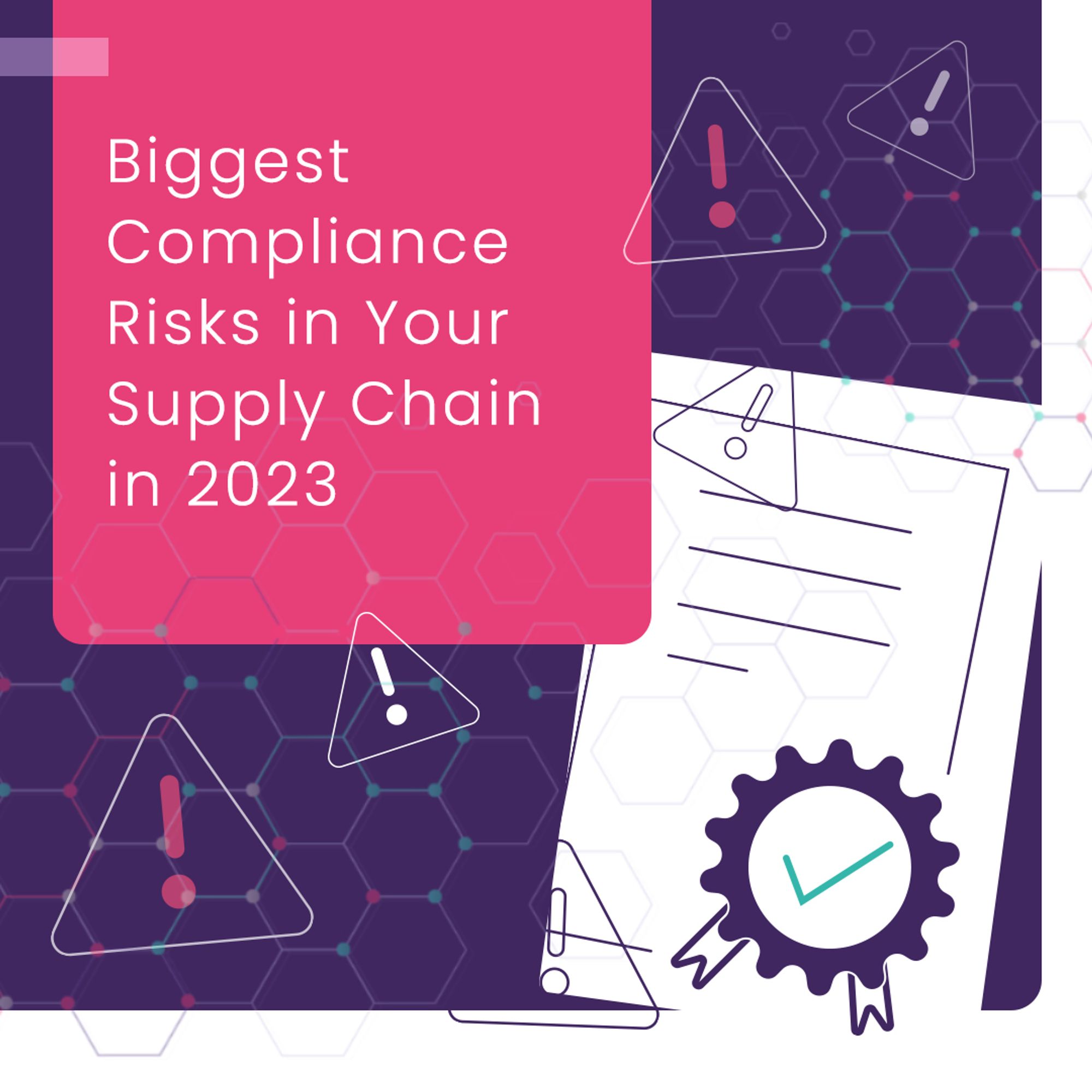 The Biggest Supply Chain Compliance Risks To Conquer For 2023