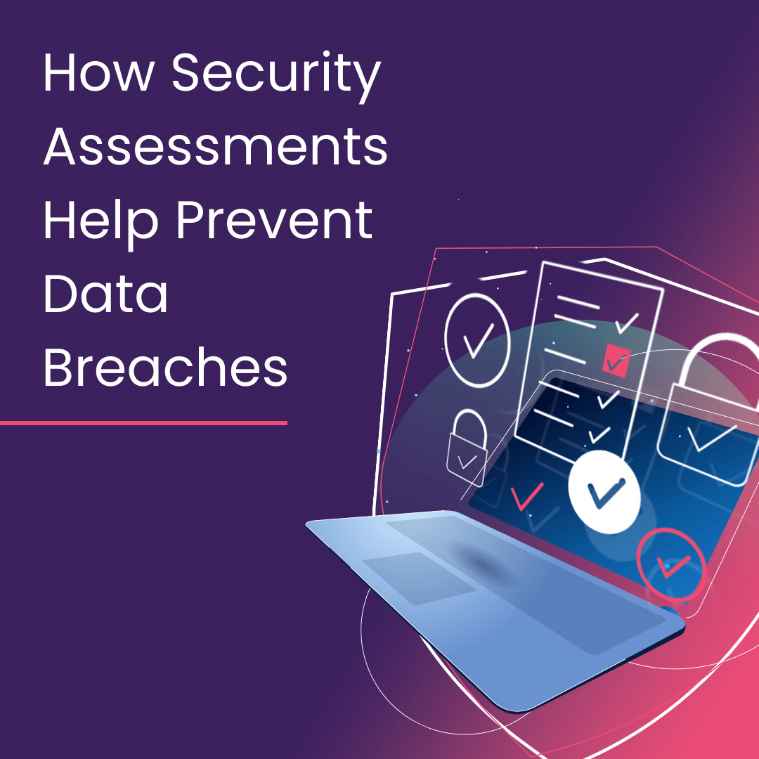 How Security Assessments Help Prevent Breaches Findings