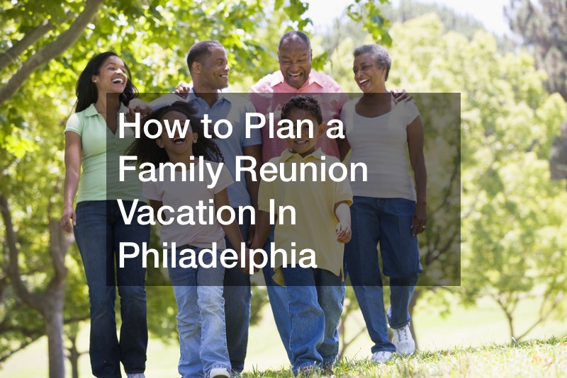 How to Plan a Family Reunion Vacation In Philadelphia Find Philadelphia Tours Easy Rochester
