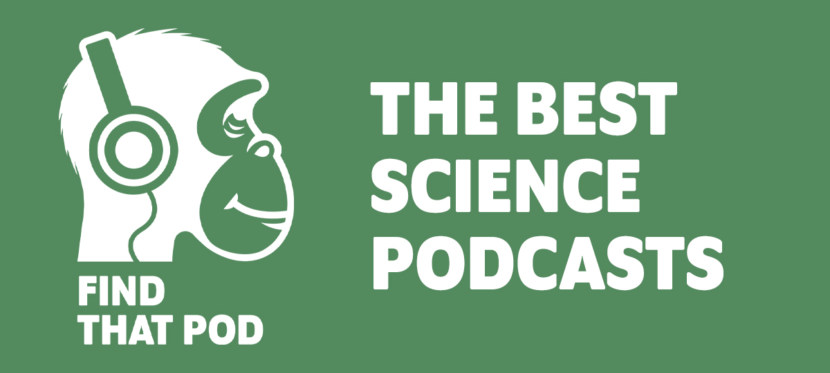 The Best Science Podcasts in 2021 Find That Pod