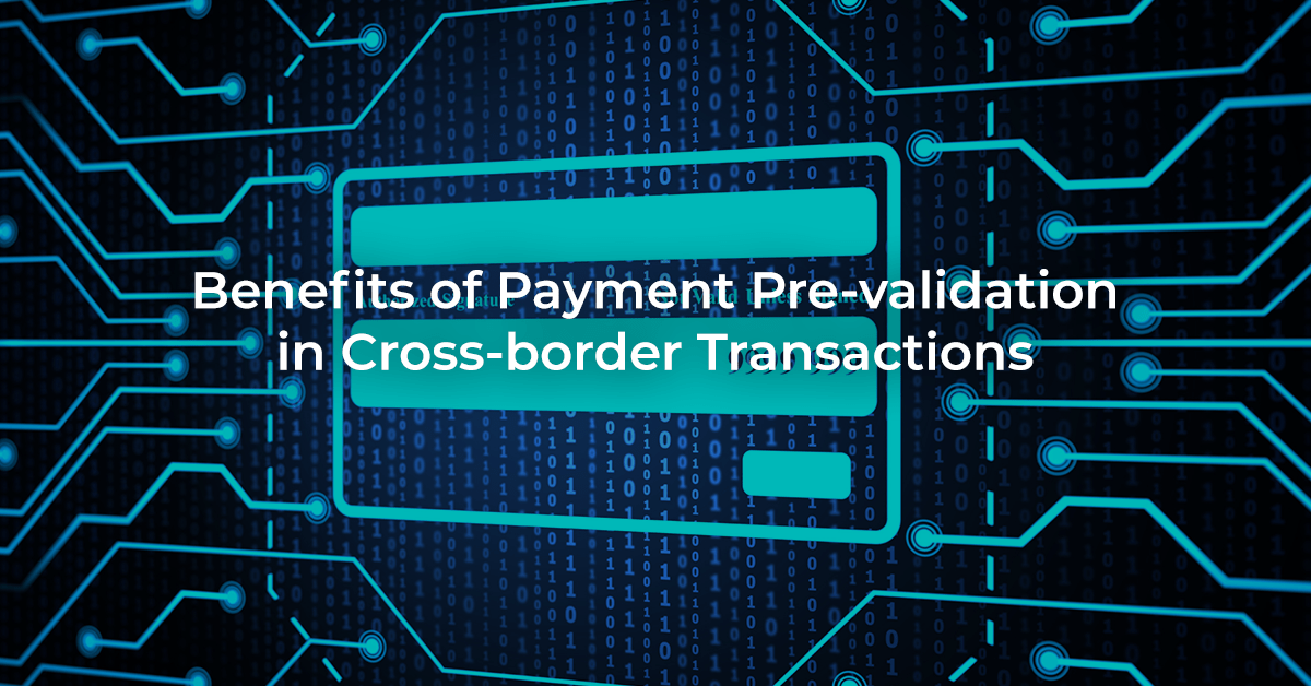 Benefits of Payment Prevalidation in Crossborder Transactions