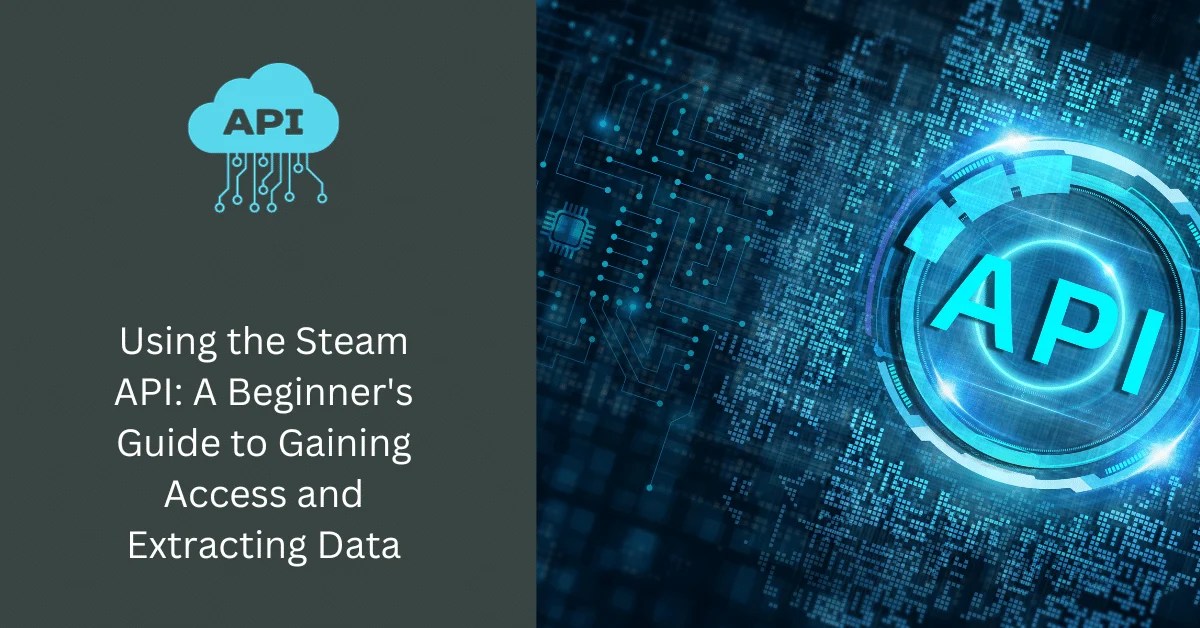 Steam API 사용 액세스 획득 및 데이터 추출을 위한 초보자 가이드 FineProxy 저렴한 프록시 서버