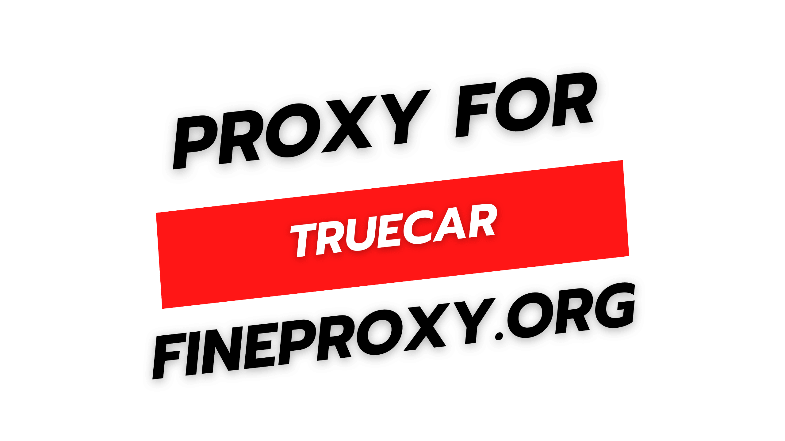 FineProxy — улучшите свои впечатления от TrueCar с помощью доступных