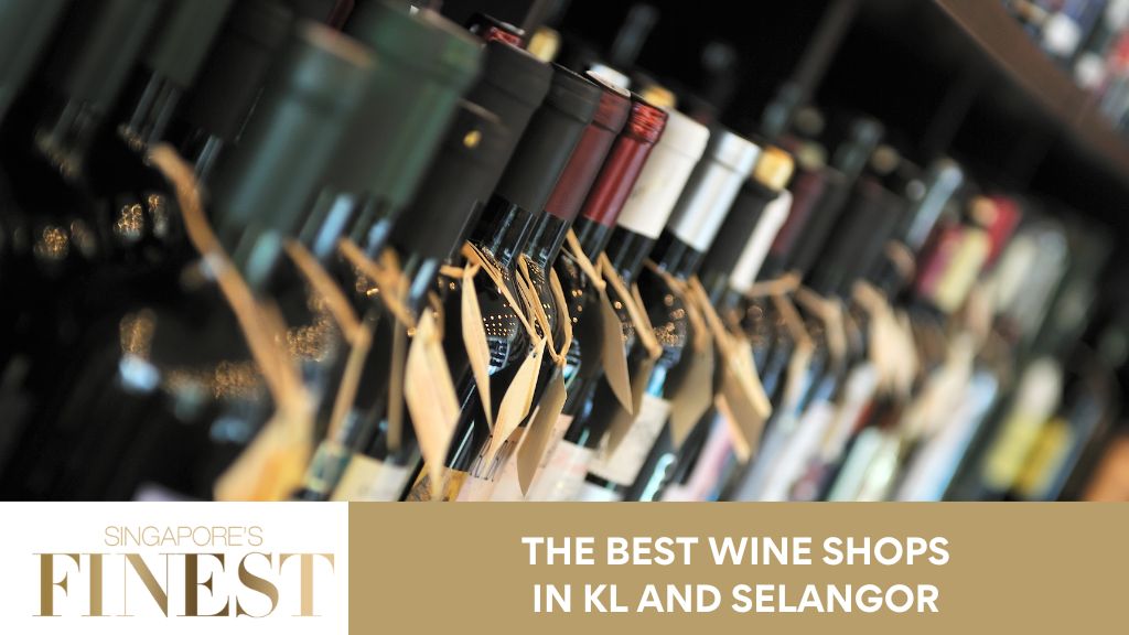 10 Trustworthy Wine Shops in KL and Selangor [2024]