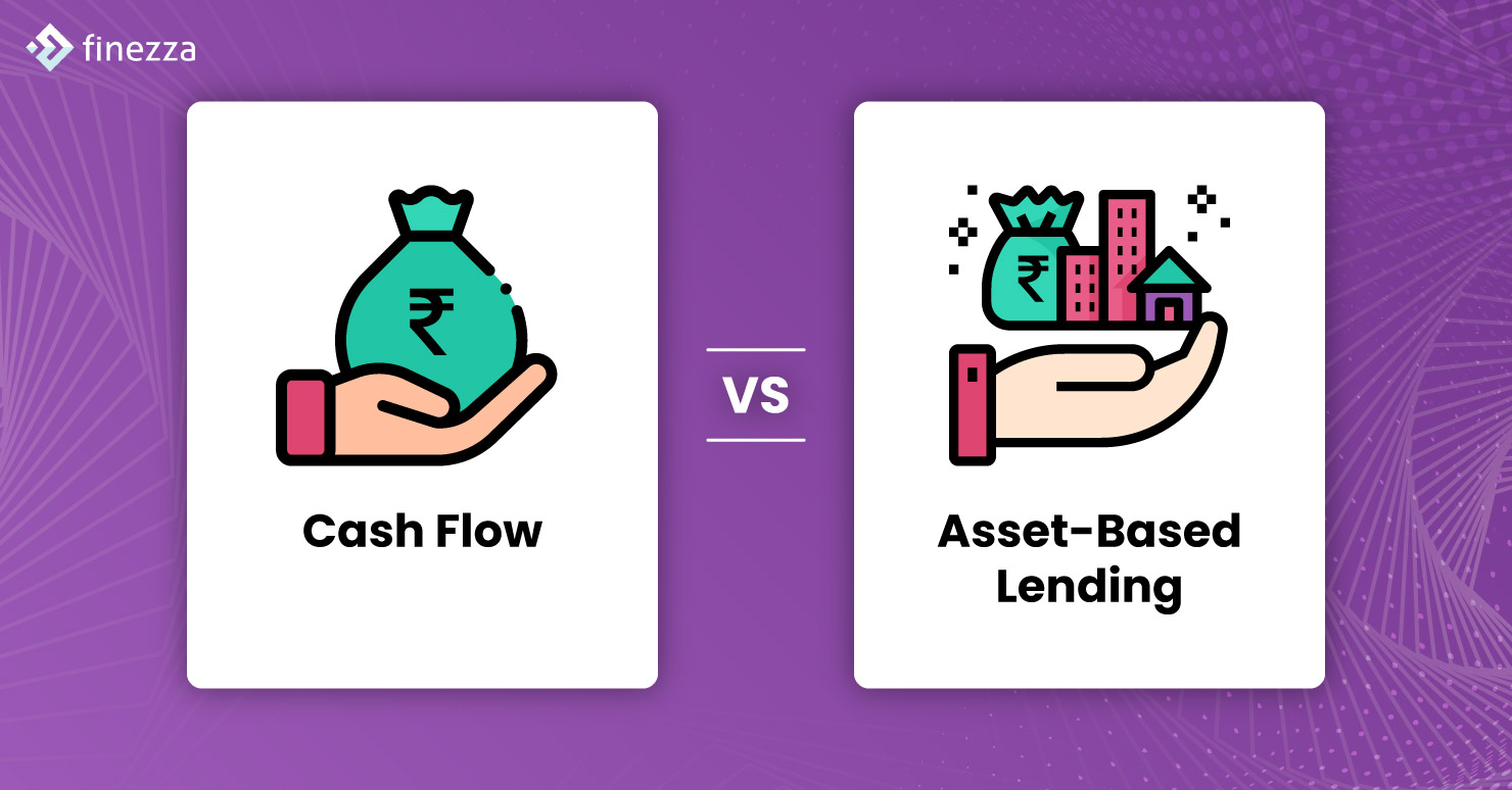 Cash Flow Vs. Asset Based Lending 4 Key Differences! Finezza Blog
