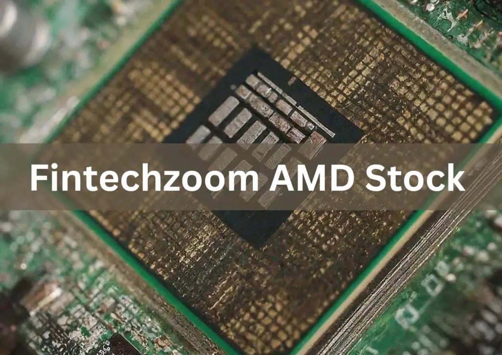 Fintechzoom AMD Stock Analysis Should you Invest?
