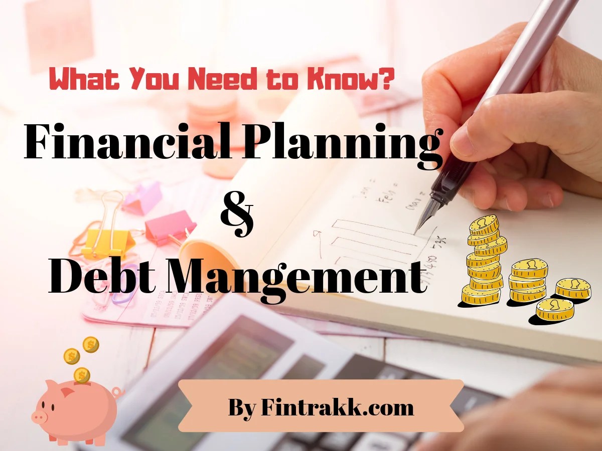 Financial Planning & Debt management What you need to Know? Fintrakk