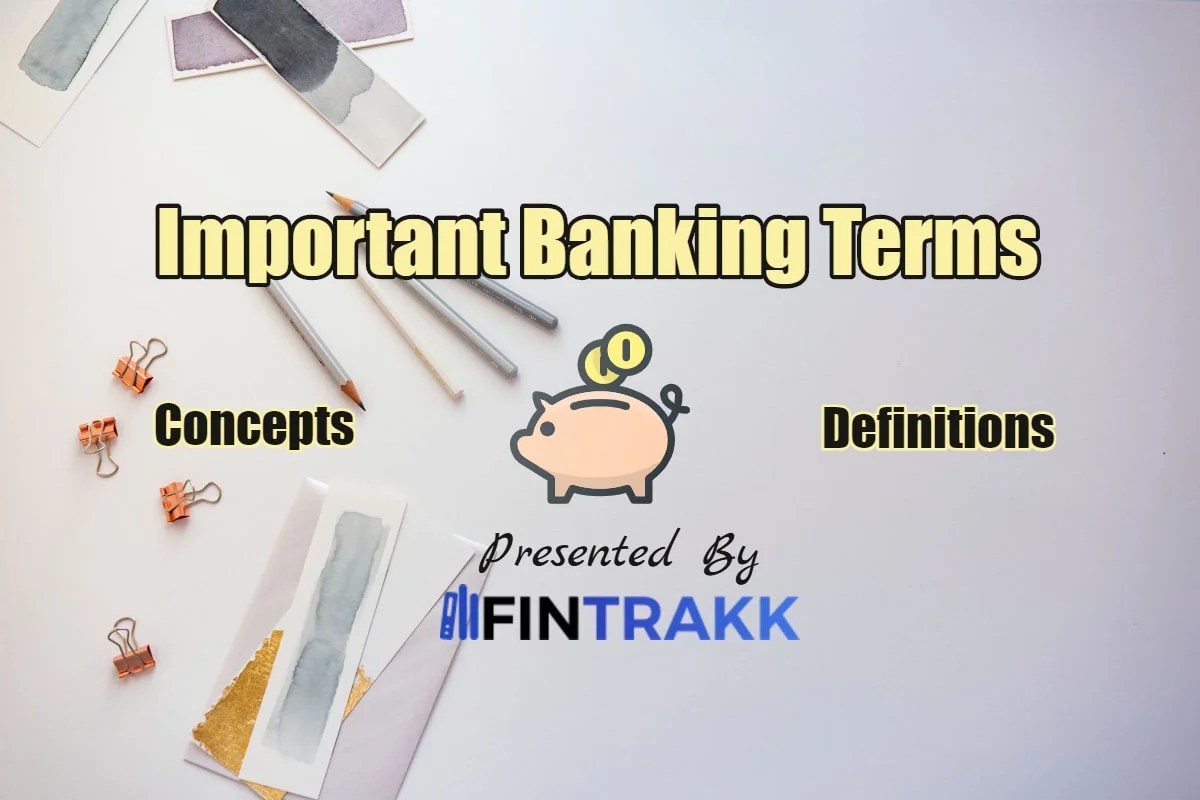 Basic Important Banking Terms & Definitions Top 100 List Fintrakk