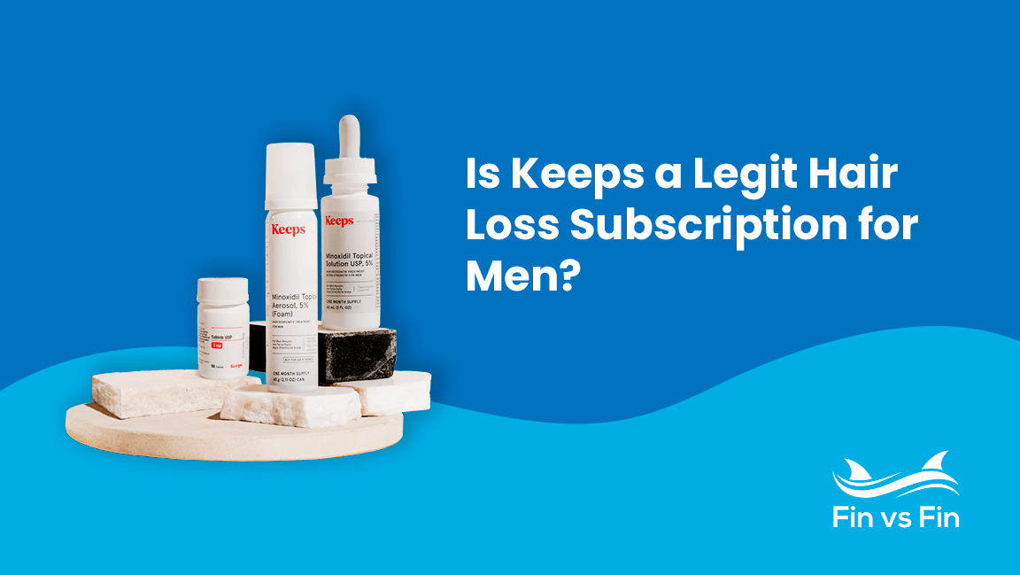Keeps Review Is It a Legit Hair Loss Subscription for Men? Fin vs Fin