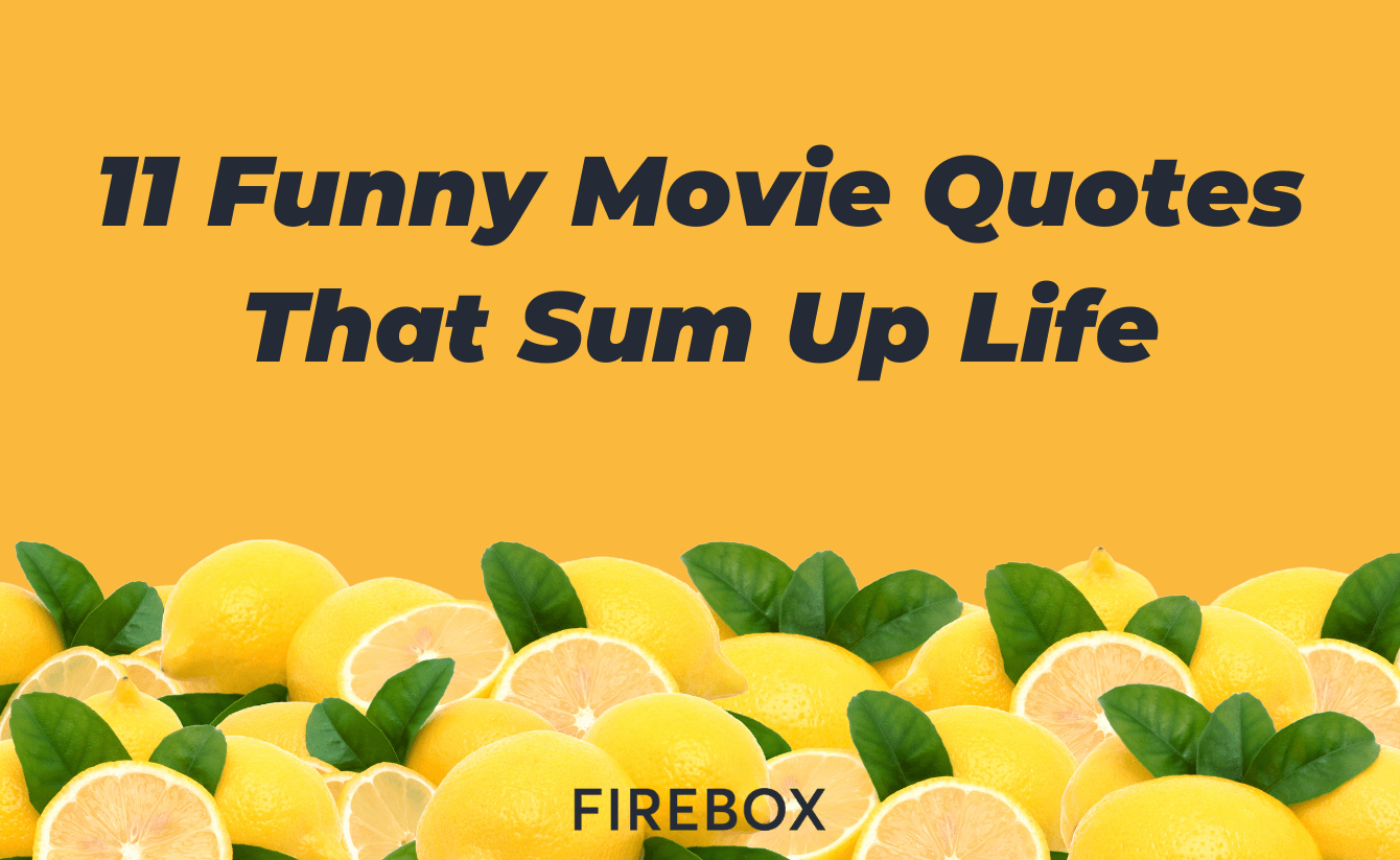11 Funny Movie Quotes That Sum Up Life Firebox