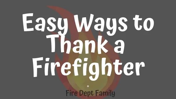 thank you firefighter quotes 5 Ways To Thank A Firefighter (Helpful Ideas!) - Fire Dept. Family