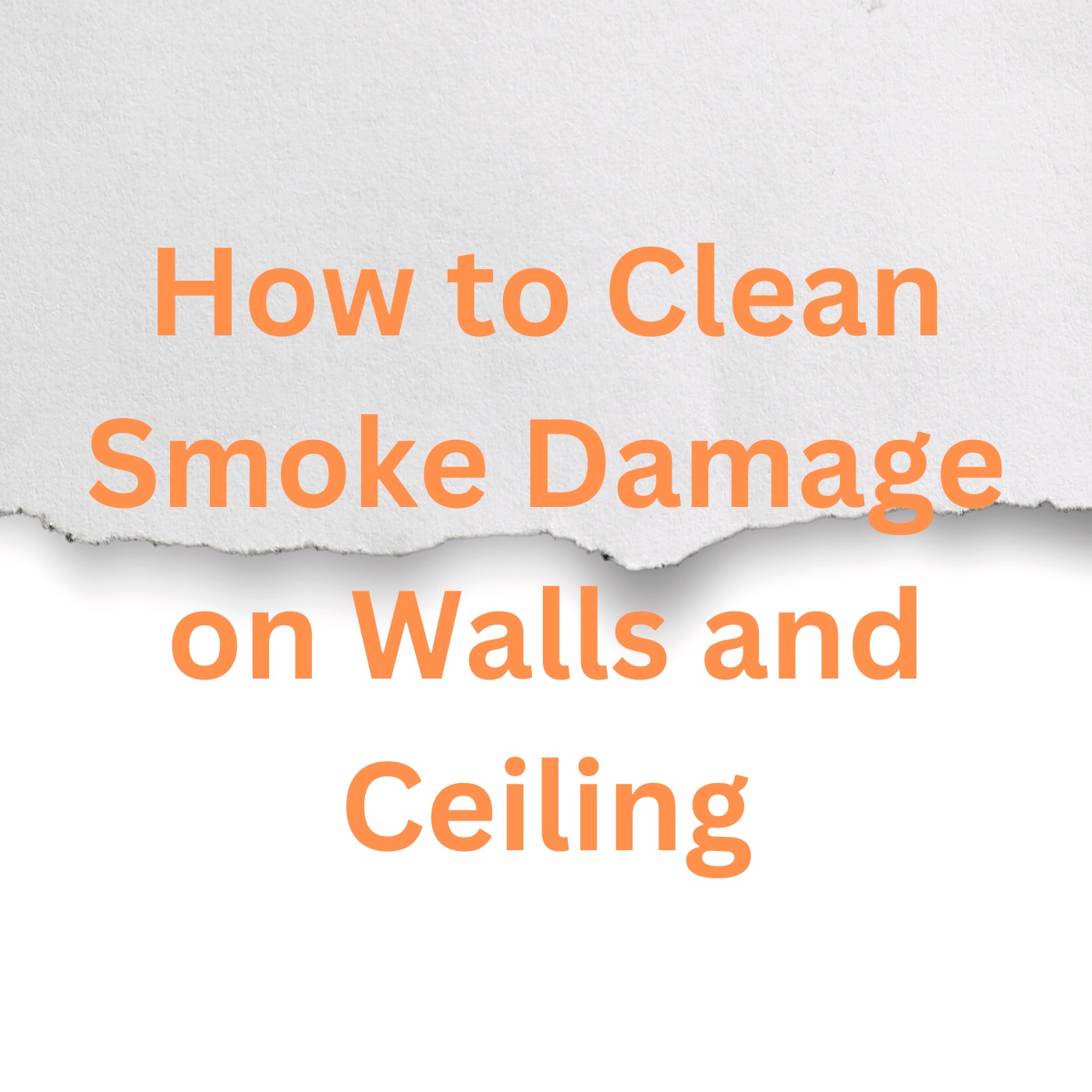 How to Clean Smoke Damage on Walls and Ceiling Fire Emergency Tips