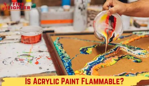 Is Acrylic Paint Flammable? Don't Risk It