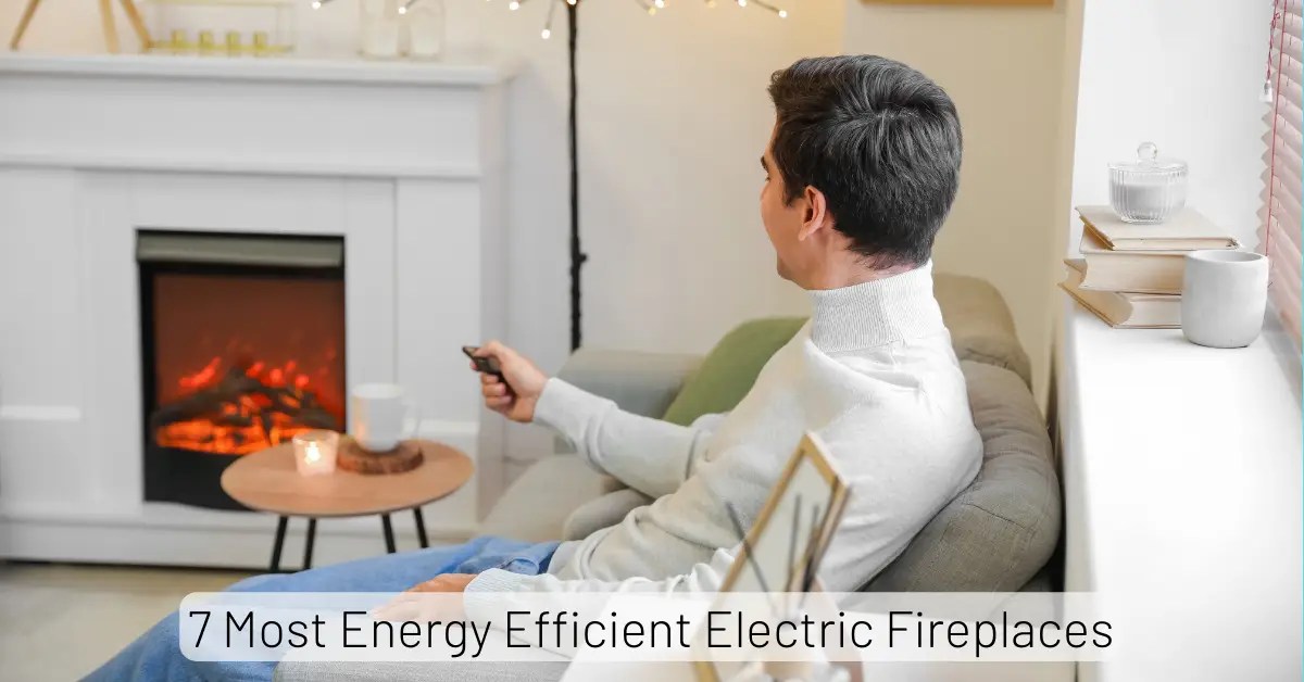 7 Most Energy Efficient Electric Fireplaces For 2024