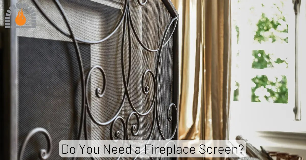 Do You Need a Fireplace Screen? Importance Explained