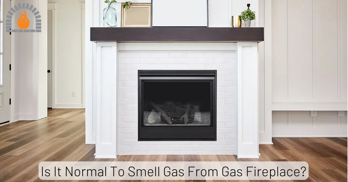 Is It Normal To Smell Gas From Gas Fireplace? [Cautions]