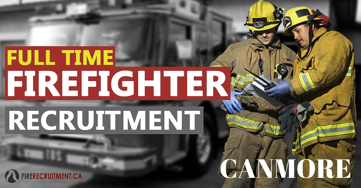 Firefighter Recruitment 2016 Canmore, AB Fire Recruitment.ca