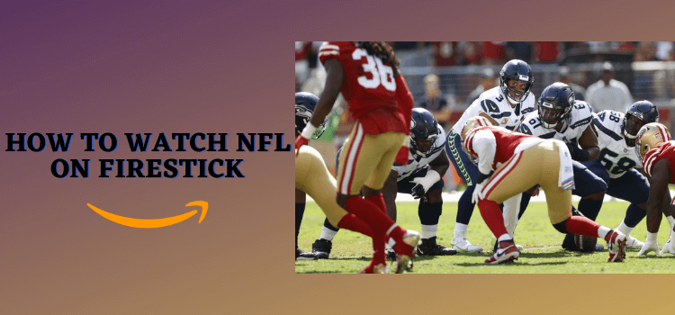 How To Watch Live Nfl On Firestick For Free (September 2022)