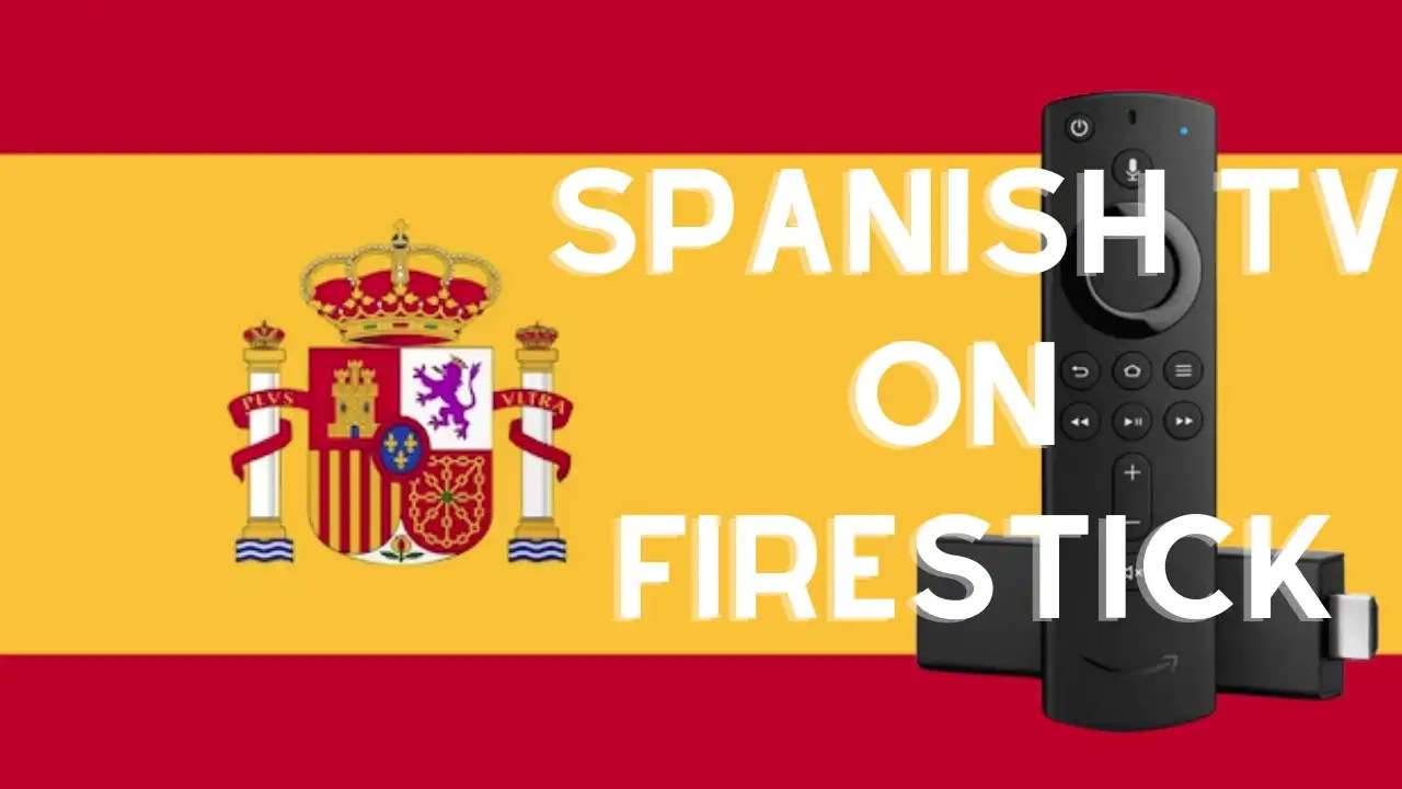 Spanish TV On FirestickHow To Get, Install And Watch Now