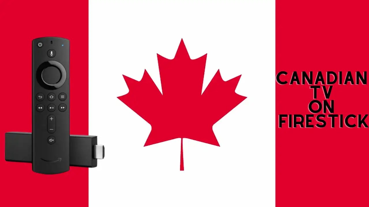 Canadian TV On FirestickHow To Get, Download, Install And Watch