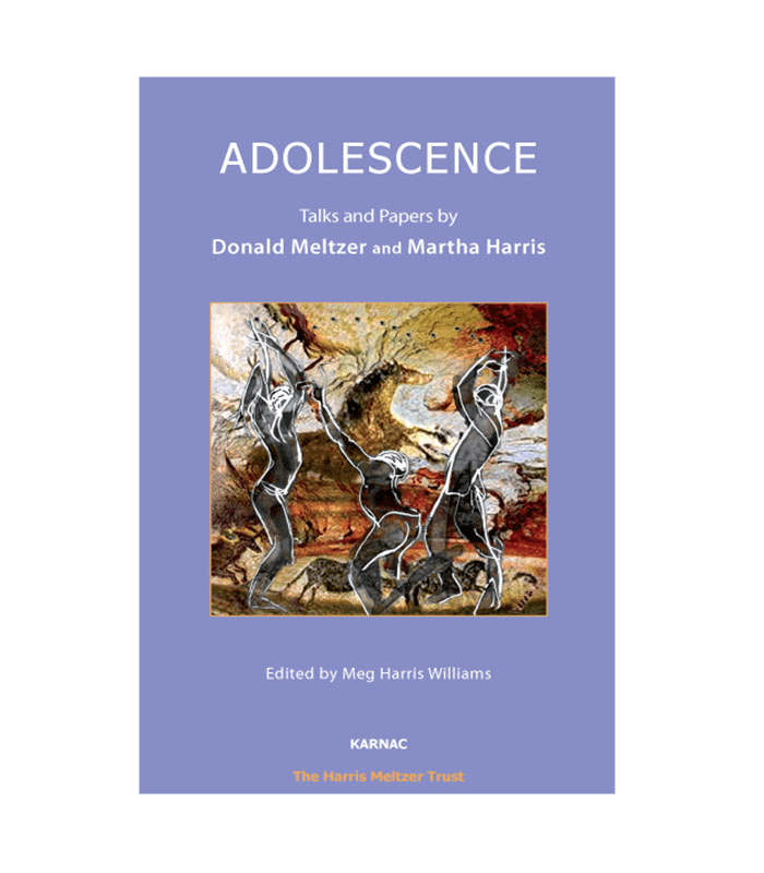 Adolescence Talks and Papers by Donald Meltzer and Martha Harris