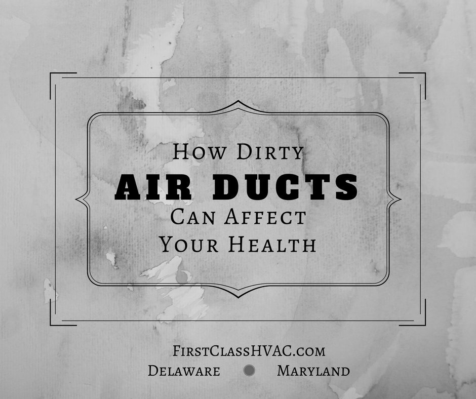 How Dirty Air Ducts Can Affect Your Health in Delaware First Class