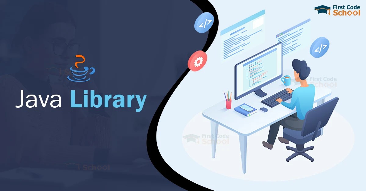 Top 10 Libraries of Java First Code School