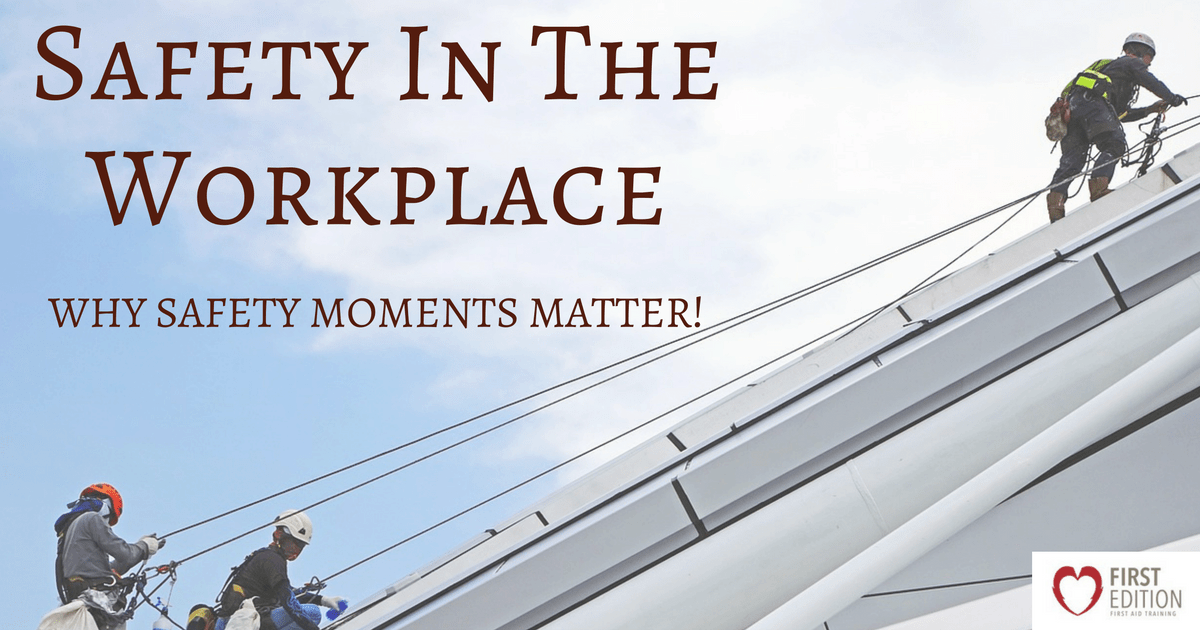 safety in the workplace why safety moments matter