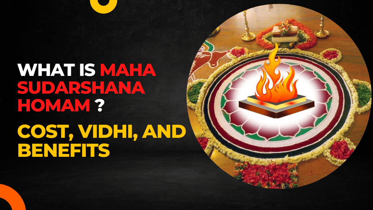 Maha Sudarshana Homam Cost, Benefits, and Procedure