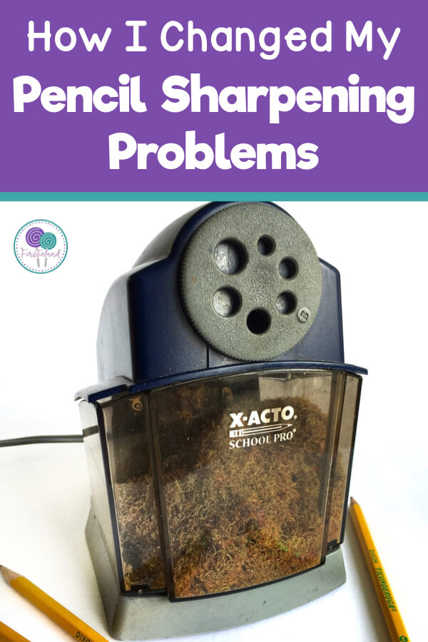 Pencil Sharpening How I Solved The Problem Forever Firstieland